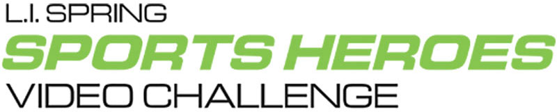 L.I. Spring Sports Heroes Video Challenge